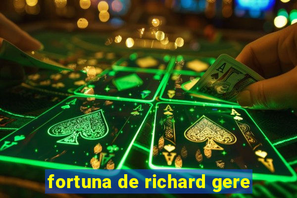 fortuna de richard gere